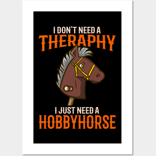 I Dont't Need Therapy I Just Need A Hobbyhorse print Posters and Art